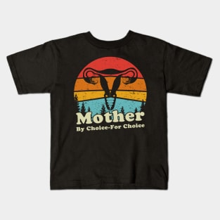 Mother By Choice For Choice Kids T-Shirt